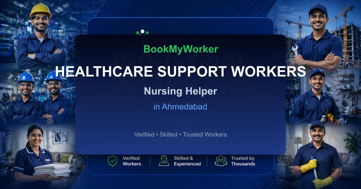 Reliable Nursing Helper in Ahmedabad | Book Verified Experts Near You