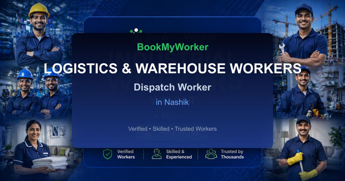 Reliable Dispatch Worker in Nashik | Book Verified Experts Near You