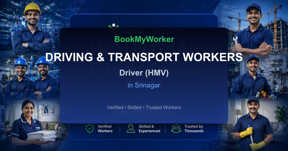 Reliable Driver (HMV) in Srinagar | Book Verified Experts Near You
