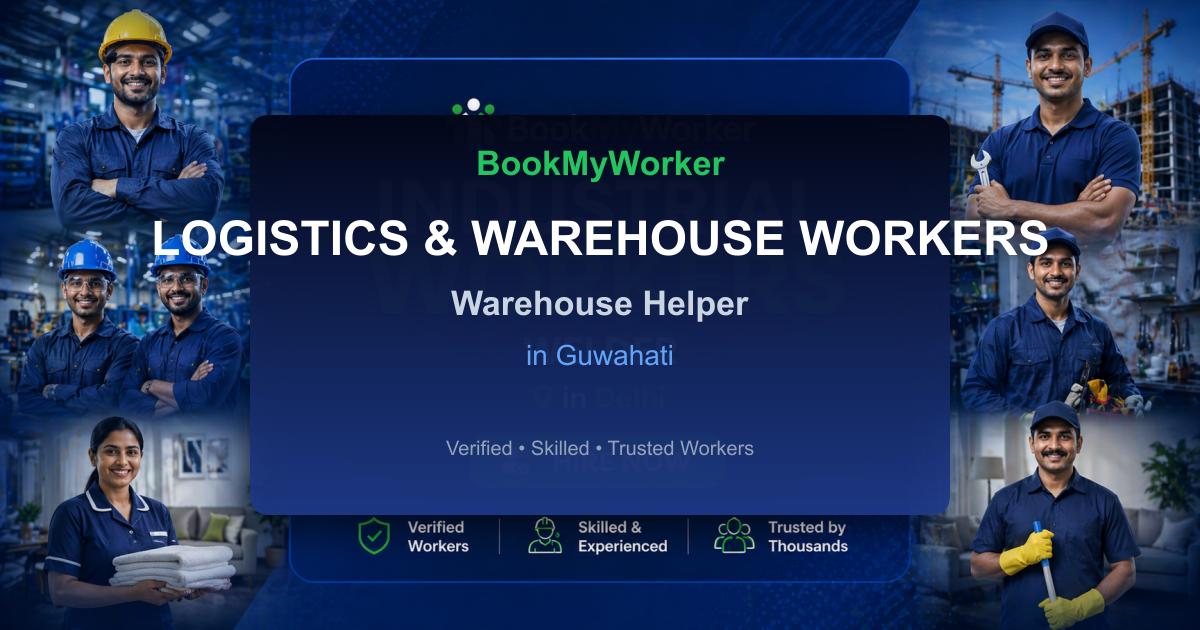Reliable Warehouse Helper in Guwahati | Book Verified Experts Near You