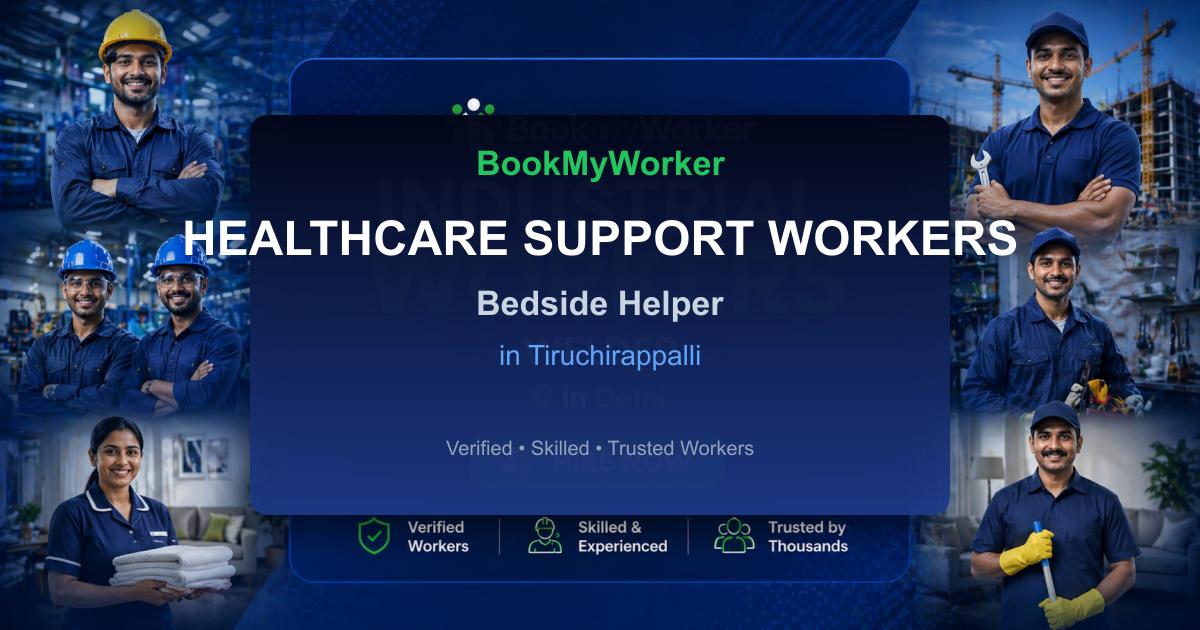 Reliable Bedside Helper in Tiruchirappalli | Book Verified Experts Near You