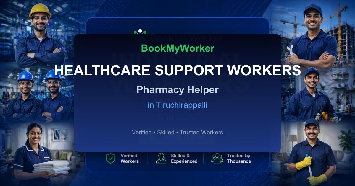Reliable Pharmacy Helper in Tiruchirappalli | Book Verified Experts Near You