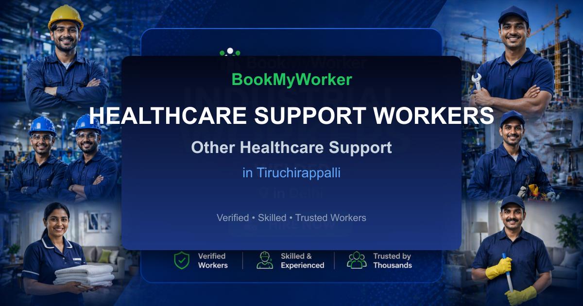 Reliable Other Healthcare Support in Tiruchirappalli | Book Verified Experts Near You