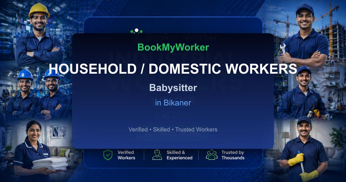 Reliable Babysitter in Bikaner | Book Verified Experts Near You